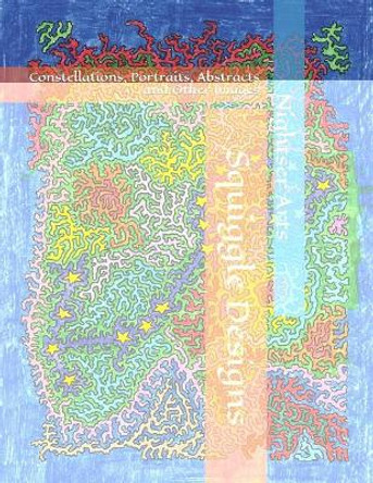 Squiggle Designs: Constellations, Portraits, Abstracts and Other Images by Chadwel Nightser 9781730767821