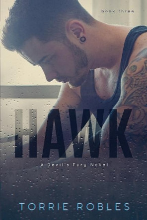 Hawk: Devil's Fury Book 3 by Torrie Robles 9781725139169