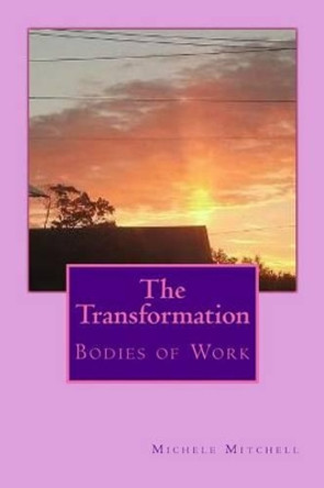 The Transformation: Bodies of Work by Michele Mitchell 9781523202492