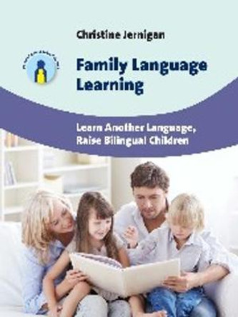 Family Language Learning: Learn Another Language, Raise Bilingual Children by Christine Jernigan