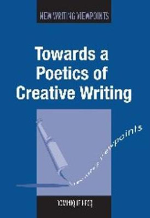 Towards a Poetics of Creative Writing by Dominique Hecq