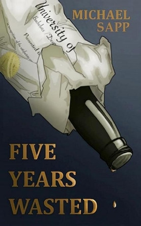 Five Years Wasted by Michael Sapp 9781732588776