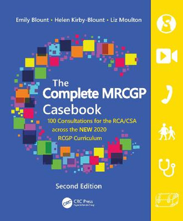 The Complete MRCGP Casebook: 100 Role plays for the RCA/CSA across the NEW 2020 RCGP Curriculum by Emily Blount