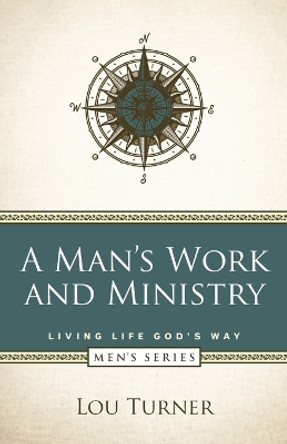 A Man's Work and Ministry by Lou Turner 9781732909267