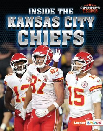 Inside the Kansas City Chiefs by Josh Anderson 9781728491004