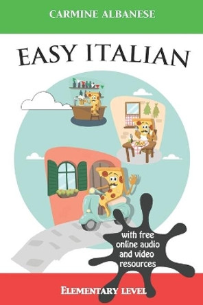 Easy Italian: Elementary level by Carmine Albanese 9781728763996