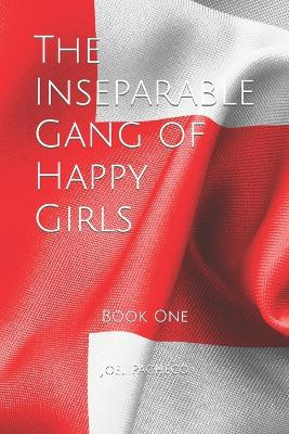 The Inseparable Gang of Happy Girls: Book One by Joel Collins Pacheco 9781734036602