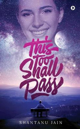 This Too Shall Pass by Shantanu Jain 9781645871552