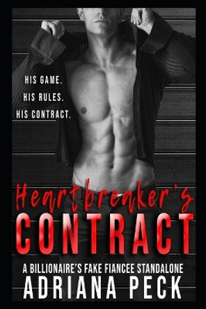 Heartbreaker's Contract: A Billionaire's Fake Fiancée Standalone by Adriana Peck 9798625919401