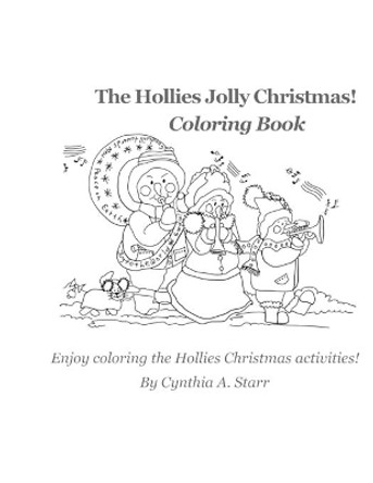 The Hollies Jolly Christmas! Coloring Book by Cynthia a Starr 9781734239638