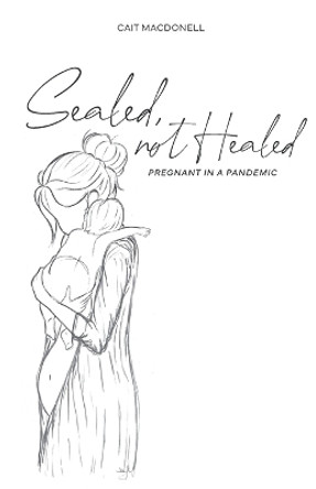 Sealed, not Healed by Cait Macdonell 9781735081342