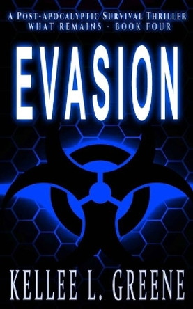 Evasion - A Post-Apocalyptic Survival Thriller by Kellee L Greene 9781660695294