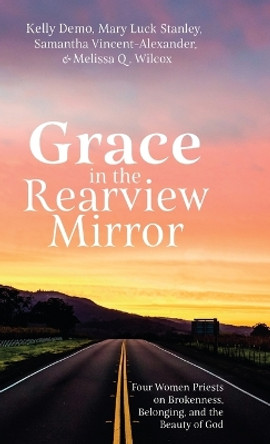 Grace in the Rearview Mirror by Kelly Demo 9781666754766