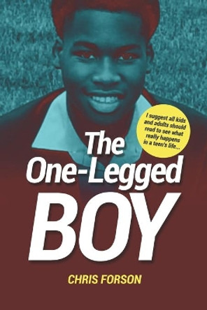 The One-Legged Boy: The tale of a teenage boy's life by Chris Forson 9781678527709