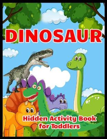 DINOSAUR Hidden Activity Book for Toddlers: Hidden Pictures Book by Shamonto Press 9781671095373