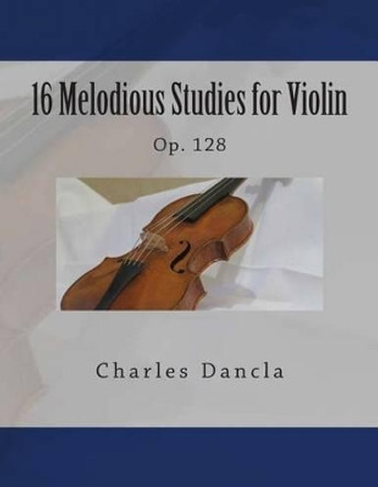 16 Melodious Studies for Violin: Op. 128 by Paul M Fleury 9781507835852