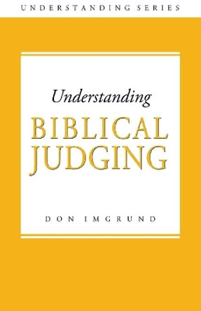 Understanding Biblical Judging by Don Imgrund 9781496070708