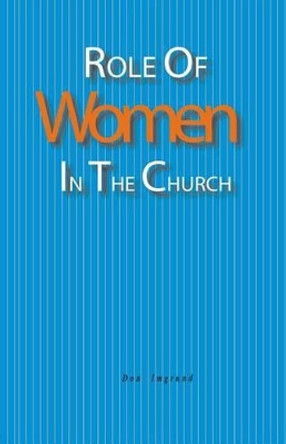 Role of Women in the Church by Don Imgrund 9781503320819