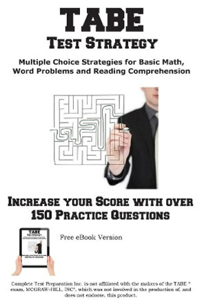 Tabe Test Strategy!: Winning Multiple Choice Strategies for the Tabe Test! by Complete Test Preparation Inc 9781772450958