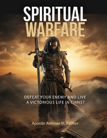 Spiritual Warfare by Antonio M Palmer 9781947741881