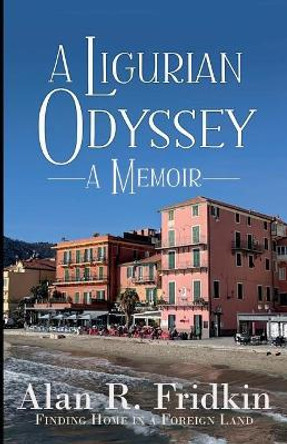 A Ligurian Odyssey by Alan Fridkin 9781733616119