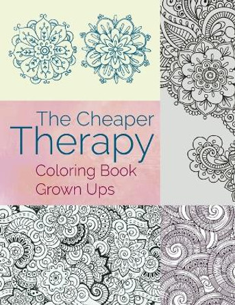 The Cheaper Therapy: Coloring Book Grown Ups by Jupiter Kids 9781682604588