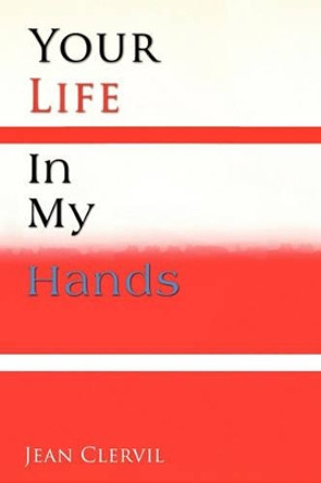 Your Life in My Hands by Jean Clervil 9781453542743