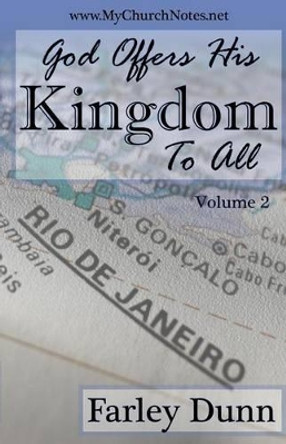God Offers His Kingdom to All Vol. 2 by Farley Dunn 9781508589709