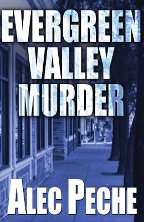 Evergreen Valley Murder by Alec Peche 9781955436038