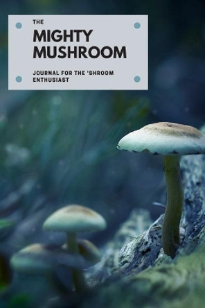 The Mighty Mushroom by Deena Cunningham 9781688631519