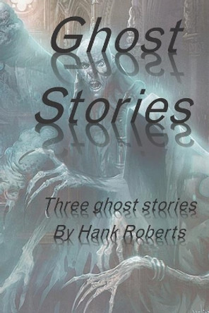 Ghost Stories by Hank Roberts 9781942181279