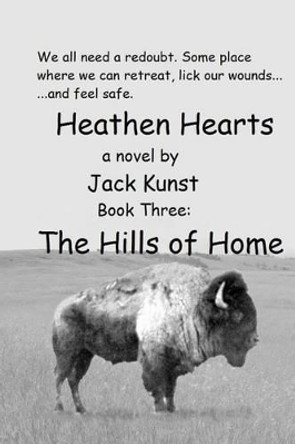 Heathen Hearts: BOOK THREE: The Hills of Home by Jack Kunst 9781523281602