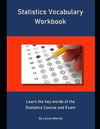 Statistics Vocabulary Workbook: Learn the key words of the Statistics Course and Exam by Lewis Morris 9781694289704