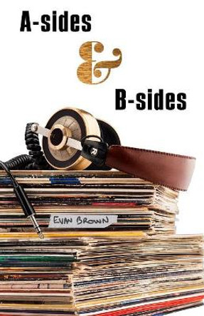 A-Sides & B-Sides by Evan Brown 9781732010109