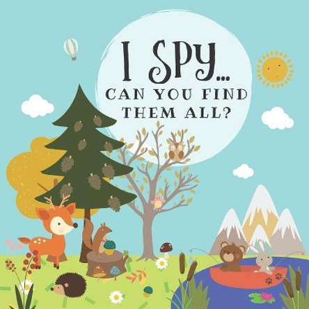 I Spy... Can you find them all?: Perfect gift for toddlers and kids who are starting to learn things. Ideal woodland themed activity book full of counting, observing and fun! Great for boys and girls 2-5 ages. by Little One Matter 9781697079319