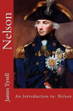 Nelson: An Introduction to: Nelson by James Tyrell 9781523489367