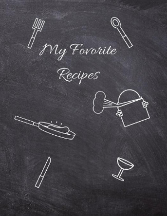 Favorite Recipes, Recipe Book to Write in, 115 Pages, (8.5&quot;x11&quot;) by Pablo Publishing 9781701944268