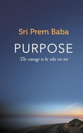 Purpose: The courage to be who we are by Prem Baba 9781703270341