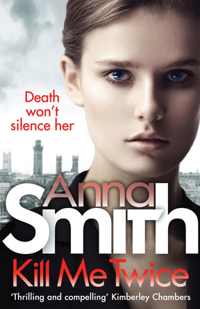 Kill Me Twice: Rosie Gilmour 7 by Anna Smith