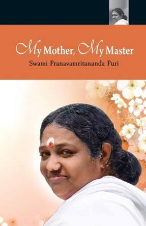 My Mother, My Master by Swami Pranavamritananda Puri 9781680372847