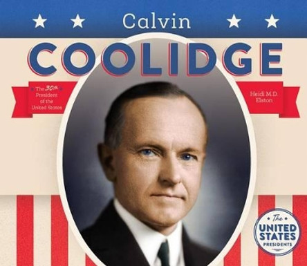 Calvin Coolidge by Heidi M D Elston 9781680780901