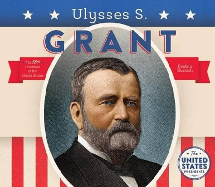 Ulysses S. Grant by Breann Rumsch 9781680780956