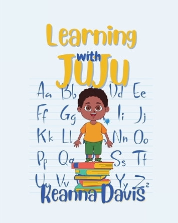 Learning With JuJu by Keanna Davis 9798218266363