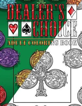 Dealer's Choice: Adult Coloring Book - Life Edition by Bronson Harley Boufford 9781539882763