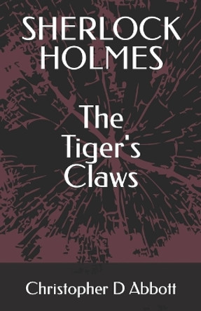 SHERLOCK HOLMES The Tiger's Claws by Christopher D Abbott 9798353865391