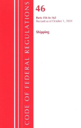 Code of Federal Regulations, Title 46 Shipping 156-165, Revised as of October 1, 2020 by Office of the Federal Register (U S ) 9781641437127