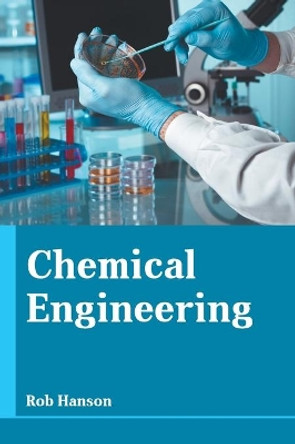 Chemical Engineering by Rob Hanson 9781641724289
