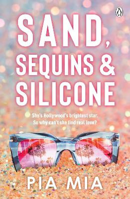 Sand, Sequins and Silicone by Pia Mia 9781405971744