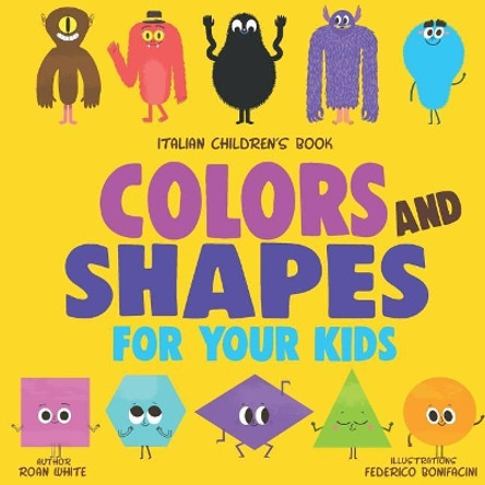 Italian Children's Book: Color and Shapes for Your Kids by Federico Bonifacini 9781719337304