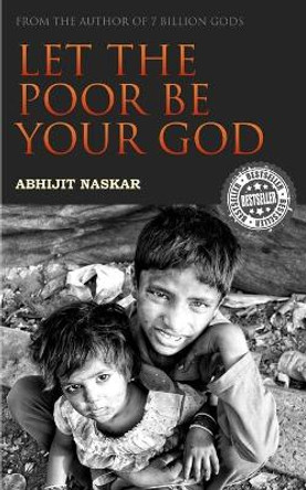 Let the Poor Be Your God by Abhijit Naskar 9781719400121